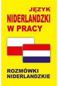 J�zyk niderlandzki w pracy. Rozm�wki niderlandzkie