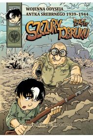 Wojenna odyseja Antka Srebrnego 1939-1944 Szczury Tobruku 1941 r. Wojenna Odyseja Antka Srebrnego 1939–1945. Tom 3