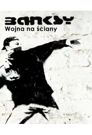 Banksy. Wojna na ciany