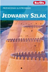 Jedwabny Szlak. Przewodnik ilustrowany