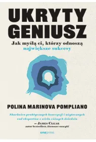 Ukryty geniusz. Jak my�l� ci, kt�rzy odnosz� najwi�ksze sukcesy