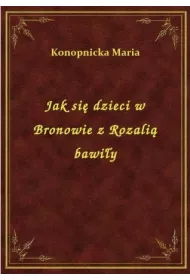 Jak si� dzieci w Bronowie z Rozali� bawi�y