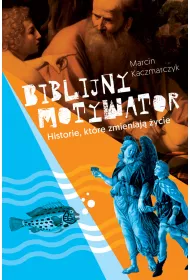 Biblijny motywator. Historie, kt�re zmieniaj� �ycie