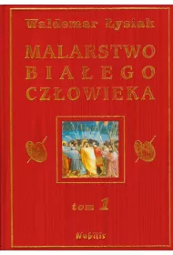 Malarstwo Bia�ego Cz�owieka. Tom 1