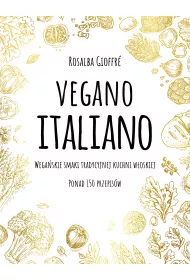Vegano Italiano. Wega�skie smaki tradycyjnej kuchni w�oskiej