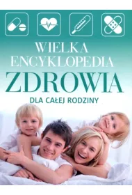Wielka encyklopedia zdrowia dla ca�ej rodziny
