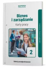 Biznes i zarzdzanie 2. Karty pracy ucznia. Zakres podstawowy. Liceum i technikum