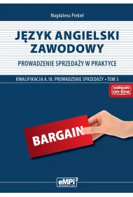 J�zyk angielski zawodowy. Prowadzenie sprzeda�y w praktyce A.18. Podr�cznik. Tom 5