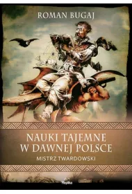 Nauki tajemne w dawnej Polsce. Mistrz Twardowski