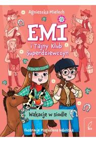 Emi i Tajny Klub Superdziewczyn. Wakacje w siodle