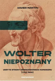Wolter niepoznany. Ukryte strony o�wieceniowego humanizmu (1750-1800)