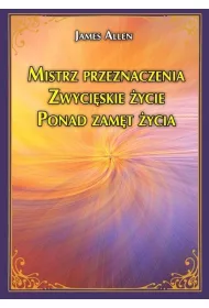 Mistrz przeznaczenia. Zwyci�skie �ycie. Ponad zam�t �ycia