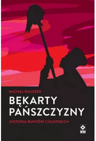 Bkarty paszczyzny. Historia buntw chopskich