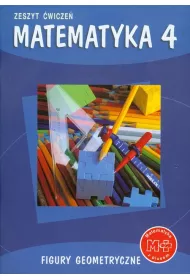 Matematyka z plusem 4. Zeszyt �wicze�. Figury geometryczne