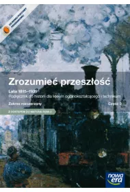 Zrozumie� przesz�o�� 3. Lata 1815-1939. Podr�cznik do historii dla liceum og�lnokszta�c�cego i technikum. Zakres rozszerzony. Cz�� 3