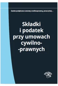 Sk�adki i podatek przy umowach cywilnoprawnych
