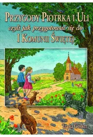 Przygody Piotrka i Uli czyli jak przygotowa� si� do I Komunii �wi�tej *