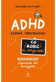 ADHD. Co robi (a czego nie)