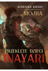 Przeklte dzieci Inayari. Mojra. Tom 1