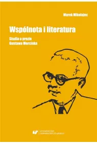 Wsp�lnota i literatura. Studia o prozie G.Morcinka