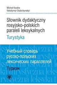 S�ownik dydaktyczny rosyjsko-polskich paraleli leksykalnych. Turystyka