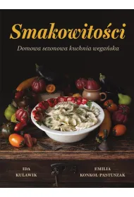 Smakowito�ci. Domowa sezonowa kuchnia wega�ska