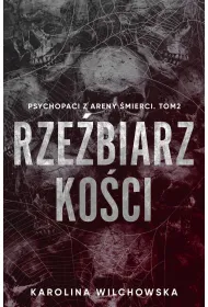 Rze�biarz ko�ci. Psychopaci z Areny �mierci. Tom 2