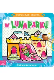 Czarodziejski p�dzelek. W lunaparku. Malowanka wodna