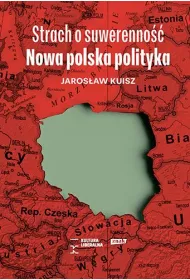 Strach o suwerenno. Nowa polska polityka