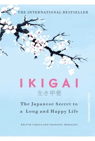 Ikigai. The Japanese secret to a long and happy life