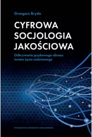 Cyfrowa socjologia jako�ciowa. Odkrywanie j�zykowego obrazu �wiata �ycia codziennego