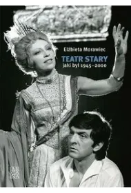 Teatr Stary, jaki by� 1945-2000