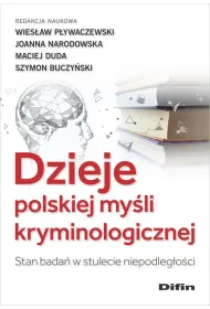 Dzieje polskiej my�li kryminologicznej. Stan bada� w stulecie niepodleg�o�ci
