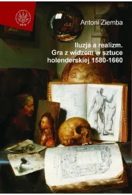 Iluzja a realizm. Gra z widzem w sztuce holenderskiej 1580-1660
