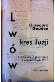 Lw�w - kres iluzji. Opowie�� o pogromie listopadowym 1918