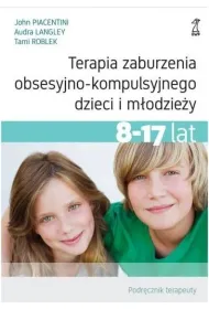 Terapia zaburzenia obsesyjno-kompulsyjnego dzieci i m�odzie�y. Podr�cznik terapeuty