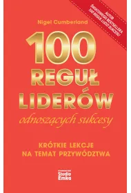 100 regu� lider�w odnosz�cych sukcesy. Kr�tkie lekcje na temat przyw�dztwa