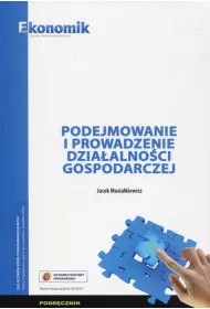Podejmowanie i prowadzenie dzia�alno�ci gospodarczej. Podr�cznik dla szk� bran�owych