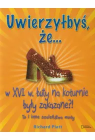 Uwierzy�by� �e w XVI wieku buty na koturnie by�y zakazane?! To i inne szale�stwa mody * *