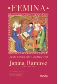 Femina. Ukryta historia kobiet �redniowiecza
