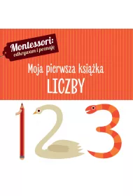 Montessori. Moja pierwsza ksi��ka. Liczby