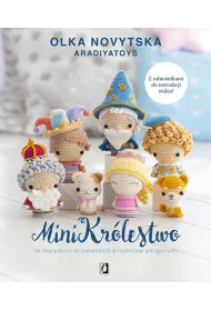 MiniKrlestwo. 36 malutkich krlewskich projektw amigurumi