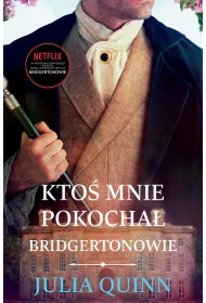 Kto� mnie pokocha�. Bridgertonowie. Tom 2. Wydanie serialowe