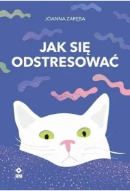 Jak si� odstresowa�