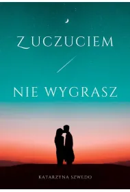 Z uczuciem nie wygrasz