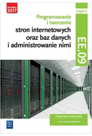 Programowanie i tworzenie stron internetowych oraz baz danych i administrowanie nimi. Kwalifikacja EE.09. Cz�� 3. Podr�cznik do nauki zawodu technik informatyk