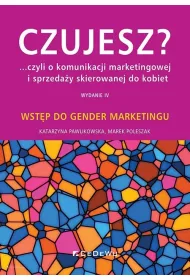 Czujesz? ...czyli o komunikacji marketingowej i sprzeda�y skierowanej do kobiet