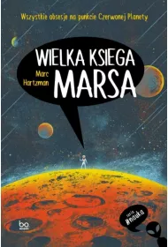 Wielka ksi�ga Marsa. Wszystkie obsesje na punkcie Czerwonej Planety