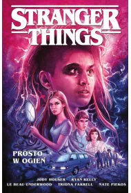 Stranger Things. Komiks Prosto w ogie. Stranger Things. Tom 3
