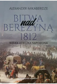 Bitwa nad Berezyn� 1812. Wielka ucieczka Napoleona